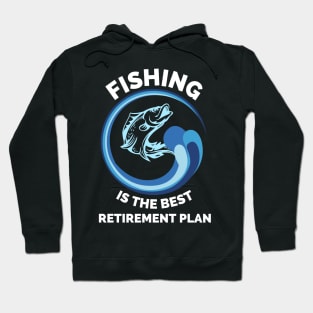 Fishing The Best Retirement Plan - Gift Ideas For Fishing, Adventure and Nature Lovers - Gift For Boys, Girls, Dad, Mom, Friend, Fishing Lovers - Fishing Lover Funny Hoodie